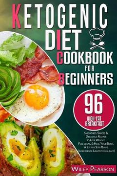 portada Ketogenic diet cookbook for beginners: 96 high-fat Breakfast, Smoothies, Sauces & Dressings Recipes to Lose Weight, Feel great, & Heal Your Body, A St (en Inglés)