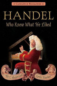 portada Handel, who Knew What he Liked (Candlewick Biographies) (en Inglés)