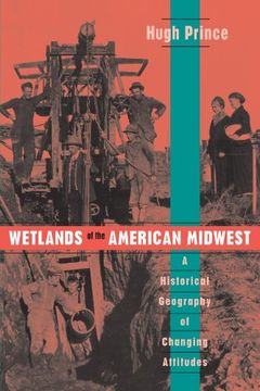 portada Wetlands of the American Midwest: A Historical Geography of Changing Attitudes (en Inglés)