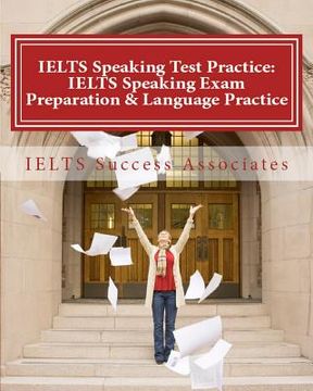 portada IELTS Speaking Test Practice: IELTS Speaking Exam Preparation & Language Practice for the Academic Purposes (en Inglés)
