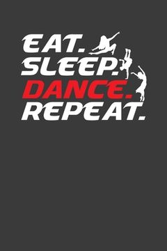 portada Eat Sleep Dance Repeat: Cool Dancer Enthusiast Gift (in English)