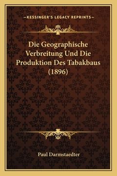 portada Die Geographische Verbreitung Und Die Produktion Des Tabakbaus (1896) (en Alemán)