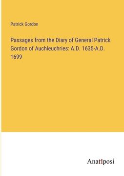 portada Passages from the Diary of General Patrick Gordon of Auchleuchries: A.D. 1635-A.D. 1699 (in English)