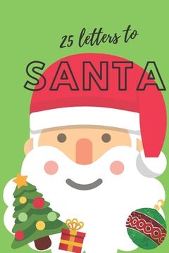 portada 25 Letters to Santa Notebook (6x9 Activity Book for Children): (Green Children's Book) (in English)