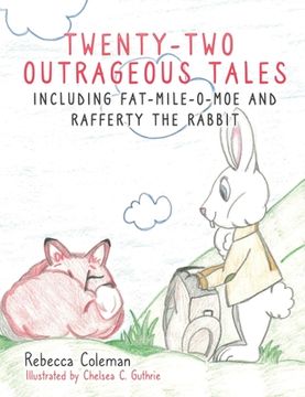 portada Twenty-Two Outrageous Tales: Including Fat-Mile-O-Moe and Rafferty the Rabbit (in English)