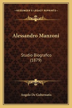 portada Alessandro Manzoni: Studio Biografico (1879) (en Italiano)
