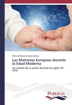 portada Las Matronas Europeas durante la Edad Moderna: Un análisis de su praxis durante los siglos XV-XVIII (Spanish Edition)