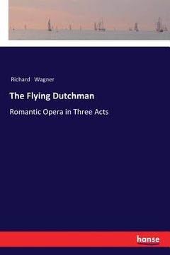portada The Flying Dutchman: Romantic Opera in Three Acts (in German)