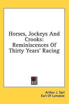 portada horses, jockeys and crooks: reminiscences of thirty years' racing (en Inglés)