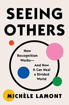 portada Seeing Others: How Recognition Works―And how it can Heal a Divided World (en Inglés)