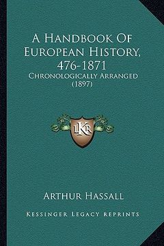 portada a handbook of european history, 476-1871: chronologically arranged (1897) (in English)