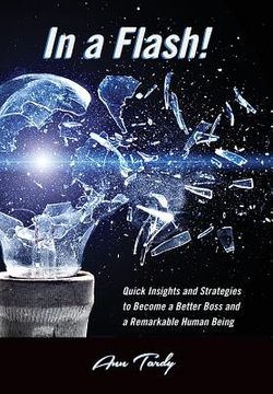 portada In a Flash!: Quick Insights and Strategies to Become a Better Boss and a Remarkable Human Being (in English)