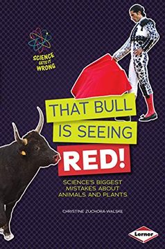 portada That Bull Is Seeing Red!: Science's Biggest Mistakes about Animals and Plants (en Inglés)