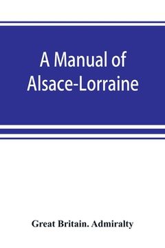portada A Manual of Alsace-Lorraine (en Inglés)