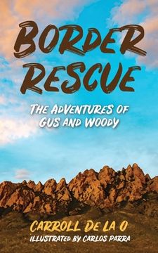 portada Border Rescue: The Adventures of Gus and Woody (en Inglés)
