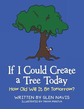 portada If I Could Create a Tree Today: How Old Will It Be Tomorrow?