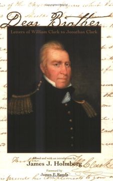 portada Dear Brother: Letters of William Clark to Jonathan Clark (en Inglés)