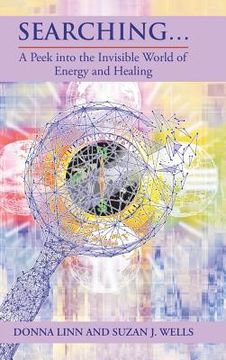 portada Searching ...: A Peek into the Invisible World of Energy and Healing (in English)