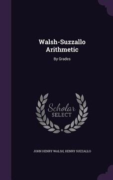 portada Walsh-Suzzallo Arithmetic: By Grades