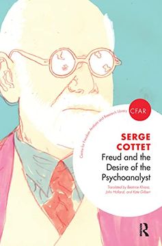 portada Freud and the Desire of the Psychoanalyst (The Centre for Freudian Analysis and Research Library (Cfar)) (en Inglés)
