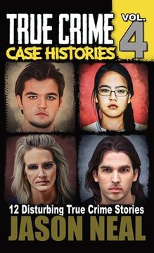 portada True Crime Case Histories - Volume 4: 12 True Crime Stories of Murder & Mayhem (in English)