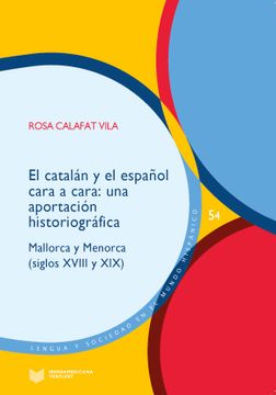 portada El Catalán y el Español Cara a Cara de Rosa Maria Calafat Vila(Iberoamericana Editorial Vervuert, S. L. )