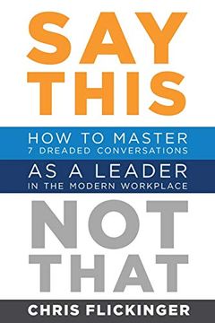 portada Say This, not That: How to Master 7 Dreaded Conversations as a Leader in the Modern Workplace (en Inglés)