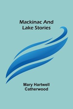 portada Mackinac and Lake Stories (en Inglés)