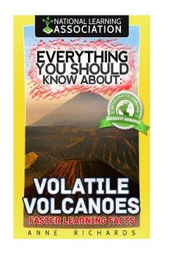portada Everything You Should Know About: Volatile Volcanoes Faster Learning Facts (in English)
