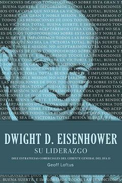 portada Dwight d. Eisenhower su Liderazgo: Diez Estrategias Comerciales del Gerente General del día d