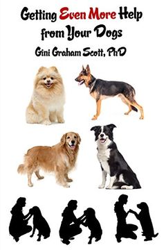 Getting Even More Help from Your Dogs: More Ways to Gain Insights, Advice, Power and Other Help Using the Dog Type System