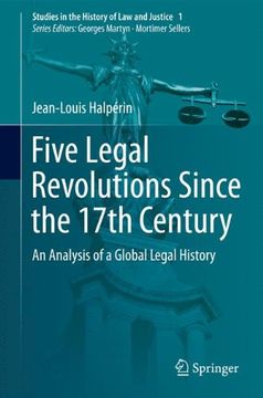 portada Five Legal Revolutions Since the 17th Century: An Analysis of a Global Legal History (Studies in the History of Law and Justice)