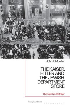 portada The Kaiser, Hitler and the Jewish Department Store: The Reich'S Retailer (en Inglés)
