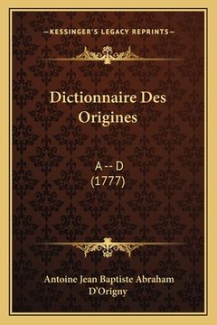 portada Dictionnaire Des Origines: A -- D (1777) (en Francés)