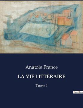portada La Vie Littéraire: Tome I (in French)