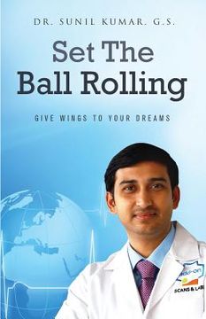 portada Set The Ball Rolling: Give Wings To Your Dreams (en Inglés)