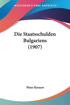 portada Die Staatsschulden Bulgariens (1907) (en Alemán)