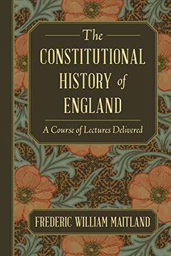 portada The Constitutional History of England: A Course of Lectures Delivered (in English)