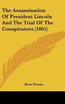 portada the assassination of president lincoln and the trial of the conspirators (1865) (en Inglés)