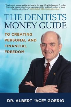 portada The Dentists Money Guide To Creating Personal and Financial Freedom (en Inglés)