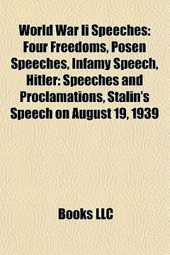 portada world war ii speeches: four freedoms, posen speeches, infamy speech, we shall fight on the beaches, hitler: speeches and proclamations