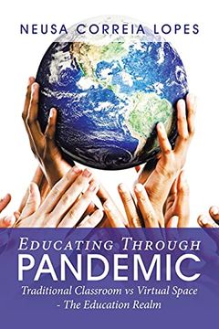 portada Educating Through Pandemic: Traditional Classroom vs Virtual Space - the Education Realm (en Inglés)