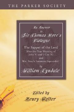 portada an  answer to sir thomas more's dialogue: the supper of the lord after the true meaning of john vi. and i cor. xi. and wm. tracy's testament expounded
