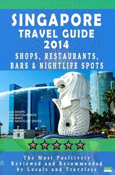 portada Singapore Travel Guide 2014: Shops, Restaurants, Bars & Nightlife in Singapore (City Travel Guide 2014 / Dining & Shopping) (en Inglés)