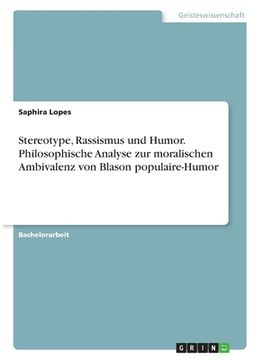 portada Stereotype, Rassismus und Humor. Philosophische Analyse zur moralischen Ambivalenz von Blason populaire-Humor (en Alemán)