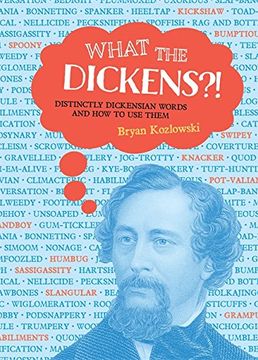 portada What the Dickens?!: Distinctly Dickensian Words and How to Use Them