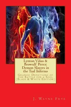 portada Lynton Vinas and Beowulf Perez: Demon Slayers in the Taal Inferno (Black and White Version): Graphic Depictions of the Battle For a Soul (in English)
