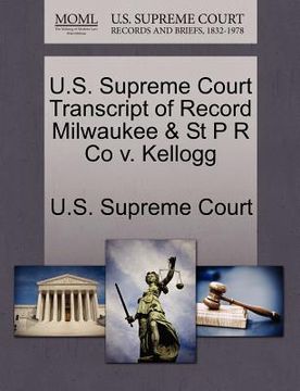 portada u.s. supreme court transcript of record milwaukee & st p r co v. kellogg (en Inglés)