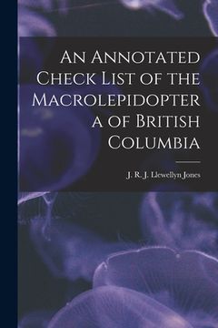 portada An Annotated Check List of the Macrolepidoptera of British Columbia (in English)
