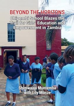 portada Beyond the Horizons: Chipembi School Blazes the Trail for Girls' Education and Empowerment in Zambia (en Inglés)
